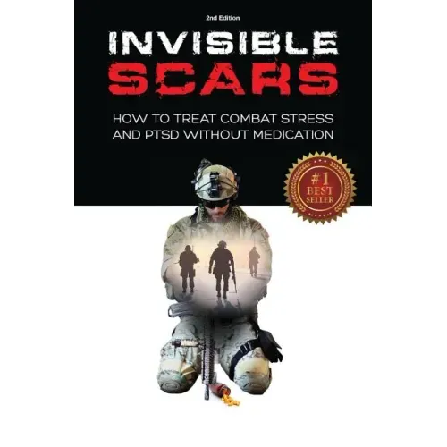 Invisible Scars: How to Treat Combat Stress and PTSD without Medication