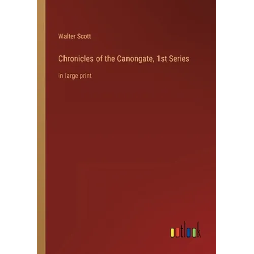 Chronicles of the Canongate, 1st Series: in large print