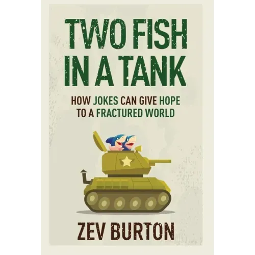 Two Fish in a Tank: How Jokes Can Give Hope to a Fractured World