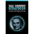 Dale Carnegie's Scrapbook: A Treasury Of The Wisdom Of The Ages