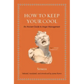 How to Keep Your Cool: An Ancient Guide to Anger Management