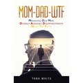 Mom-Dad-Wtf: Managing Our Mind-Divinely Assigned Disappointments-Walk the Faith