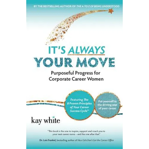 It's Always Your Move: Purposeful Progress for Corporate Career Women