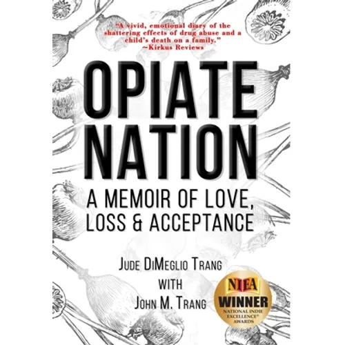 Opiate Nation: A Memoir of Love, Loss & Acceptance