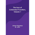 The lives of celebrated travellers, Volume 1