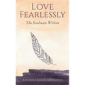 Love Fearlessly: The Soulmate Within