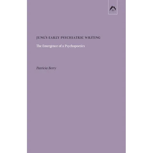 Jung's Early Psychiatric Writing: The Emergence of a Psychopoetics