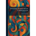 Dynamic Symmetry in Composition