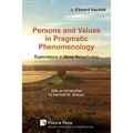 Persons and Values in Pragmatic Phenomenology: Explorations in Moral Metaphysics