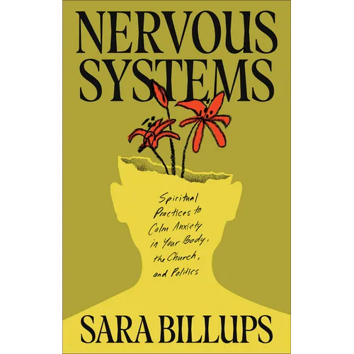 Nervous Systems: Spiritual Practices to Calm Anxiety in Your Body, the Church, and Politics