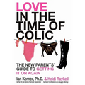 Love in the Time of Colic: The New Parents' Guide to Getting It on Again