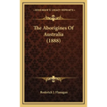 The Aborigines Of Australia (1888)