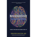 Neuroplasticity: Your Brain's Superpower: Change Your Brain and Change Your Life