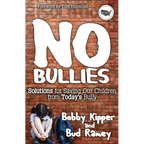No Bullies: Solutions for Saving Our Children from Today's Bully
