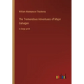 The Tremendous Adventures of Major Gahagan: in large print