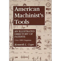 American Machinist's Tools: An Illustrated Directory of Patents