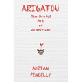Arigatou: The Joyful Art of Gratitude