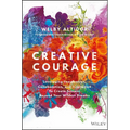 Creative Courage: Leveraging Imagination, Collaboration, and Innovation to Create Success Beyond Your Wildest Dreams