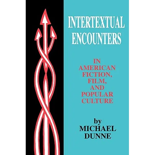 Intertextual Encounters in American Fiction, Film, and Popular Culture
