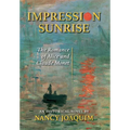 Impression Sunrise: The Romance of Alice and Claude Monet