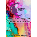 Goddess Alchemy 101: You Got Magic in Y.O.U.