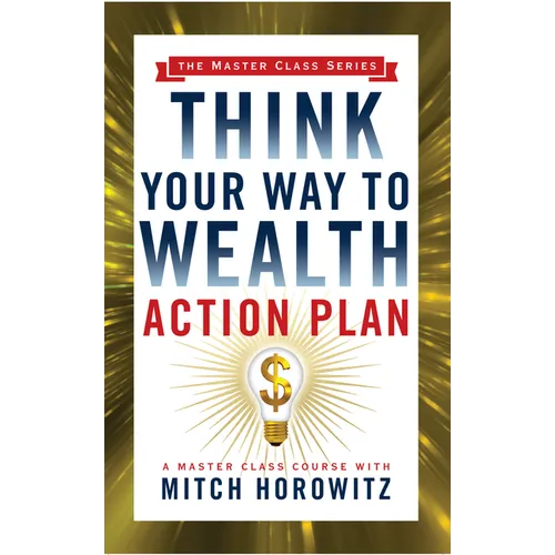 Think Your Way to Wealth Action Plan (Master Class Series)