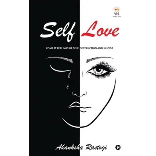 Self Love: Combat Feelings Of Self-Destruction And Suicide