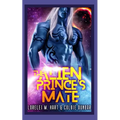 The Alien Prince's Mate: An MM Mpreg Extraterrestrial Romance