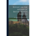 Report on the Affairs of British North America