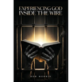 Experiencing God Inside the Wire