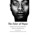 The Color of Hope: People of Color Mental Health Narratives