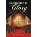 Submission to Glory: Living a Life That Glorifies God