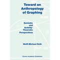Toward an Anthropology of Graphing: Semiotic and Activity-Theoretic Perspectives