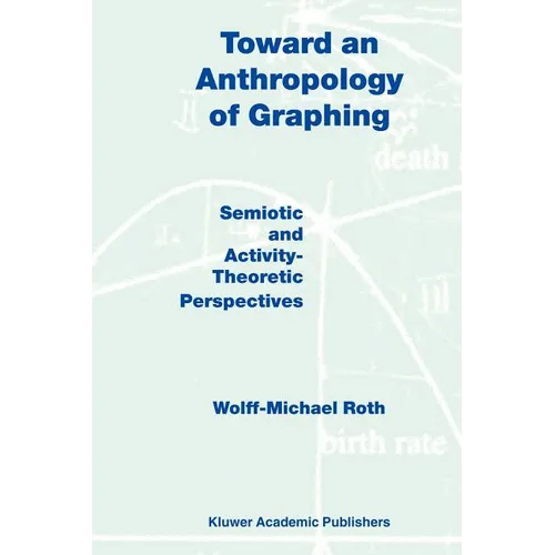 Toward an Anthropology of Graphing: Semiotic and Activity-Theoretic Perspectives