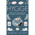 Hygge: Unlock the Danish Art of Coziness and Happiness