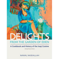 Delights from the Garden of Eden: A Cookbook and History of the Iraqi Cuisine