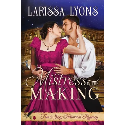Mistress in the Making: Fun and Steamy Regency Romance
