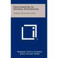 Geochemistry In Mineral Exploration: Harper's Geoscience Series