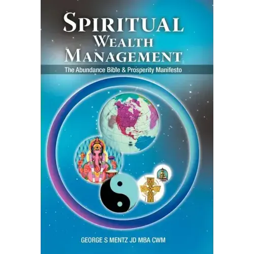 Spiritual Wealth Management: The Abundance Bible & Prosperity Manifesto