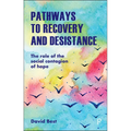 Pathways to Recovery and Desistance: The Role of the Social Contagion of Hope