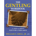 The Gentling Workbook for Teen and Adult Survivors of Child Abuse