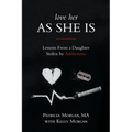 Love Her As She Is: Lessons from a Daughter Stolen by Addictions