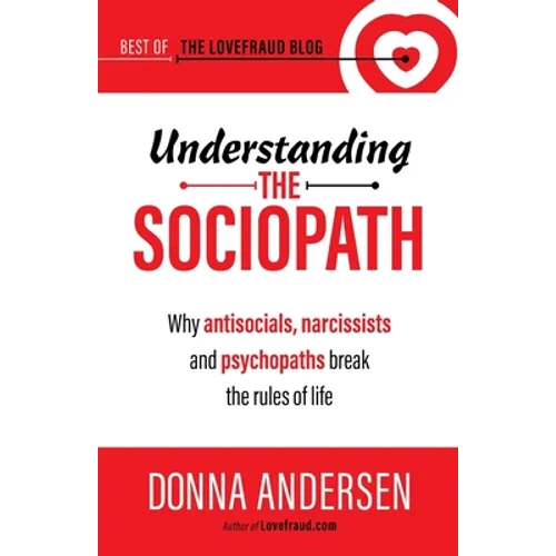 Understanding the Sociopath: Why antisocials, narcissists and psychopaths break the rules of life