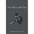 I'm Here with You