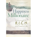 Happiness Millionaire: Positive Images for a R.I.C.H and Powerful Life