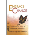 Embrace Change: Flourish In Times Of Challenges And Crisis