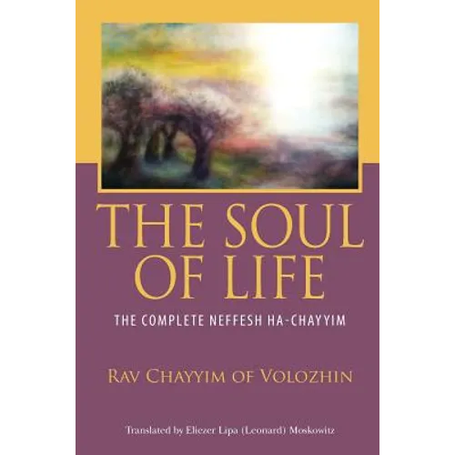 The Soul of Life: The Complete Neffesh Ha-chayyim