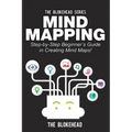Mind Mapping: Step-by-Step Beginner's Guide in Creating Mind Maps!
