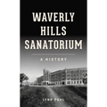 Waverly Hills Sanatorium: A History