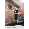 When Nowhere Is Home: An Adoption Story